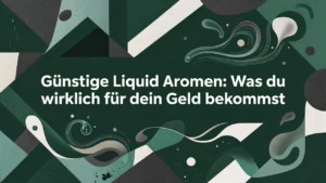 Professional header image for list-based article: Günstige Liquid Aromen: Was du wirklich für dein Geld bek...