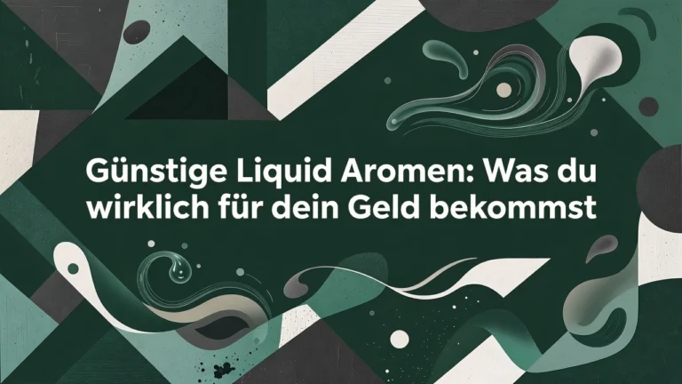 Professional header image for list-based article: Günstige Liquid Aromen: Was du wirklich für dein Geld bek...