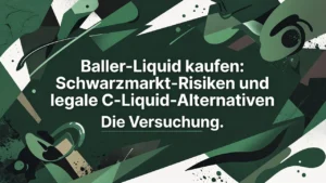 Professional header image for educational tutorial: Baller-Liquid kaufen: Schwarzmarkt-Risiken und legale C-L...