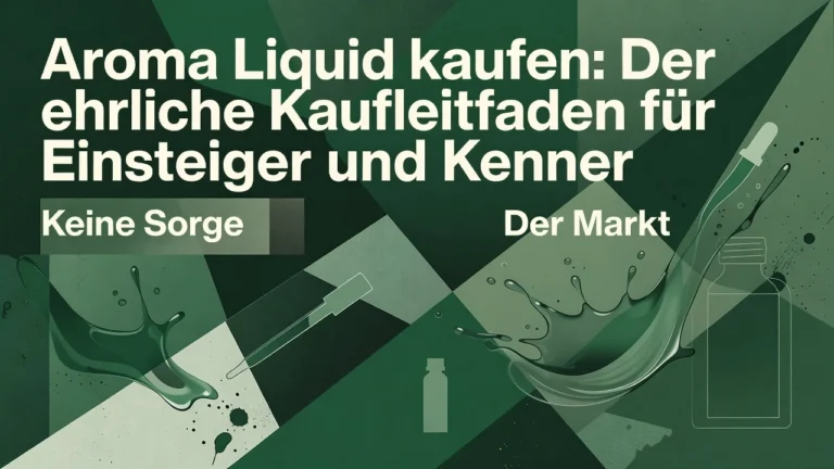 Professional header image for list-based article: Aroma Liquid kaufen: Der ehrliche Kaufleitfaden für Einst...